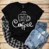 But First Coffee T Shirt FD22J0.jpg