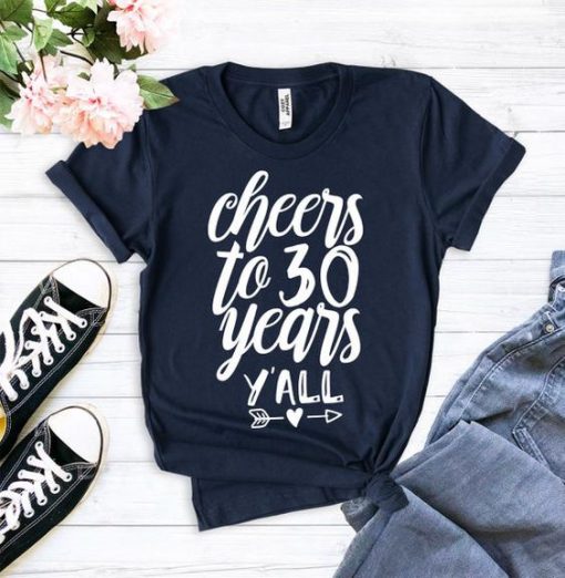 Cheers to 30 Years Tshirt FD24J0