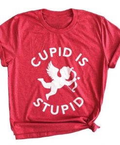 Cupid is Stupid Tshirt FD7J0
