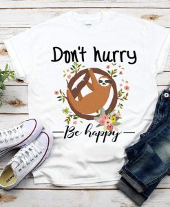 Don't Hurry Be Happy Tshirt FD17J0