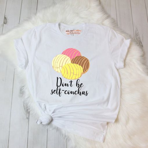 Don't be self conchas Tshirt EL13J0