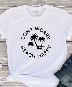 Don't worry beach happy tshirt FD14J0
