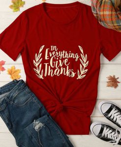 Everything Give Thanks T Shirt SR20J0