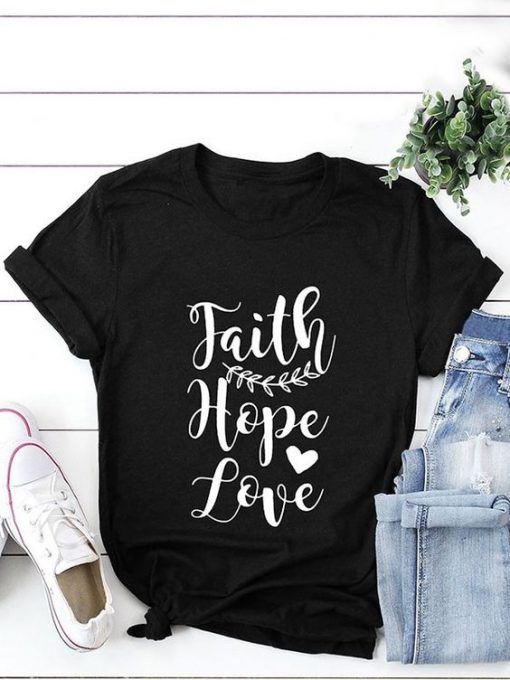 Faith Hope Love T Shirt SR18J0