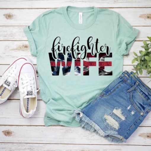 Firefighter Wife Shirt FD27J0