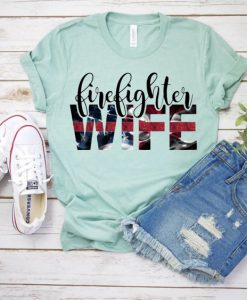 Firefighter Wife T Shirt SR22J0