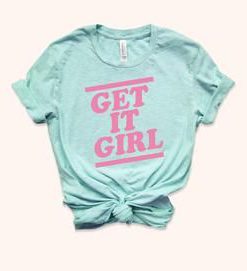 Get It Girl Shirt FD21J0