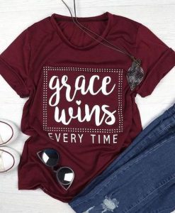 Grace Wins Every Time Tshirt Fd27J0