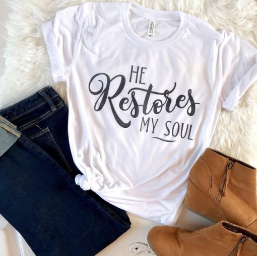 He Restores My Soul T-Shirt SR20J0