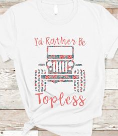 I'd Rather Be Topless Tshirt EL30J0