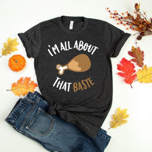 I'm all about that baste Tshirt EL13J0