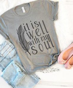 It Is Well With My Soul Tshirt FD21J0