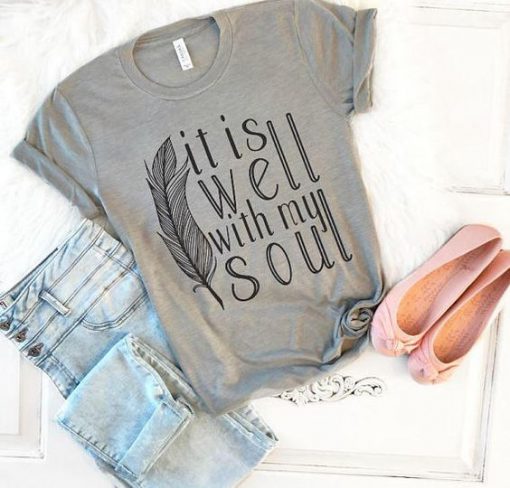 It Is Well With My Soul Tshirt FD21J0