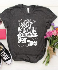 It's Okay Not to Know Tshirt FD17J0