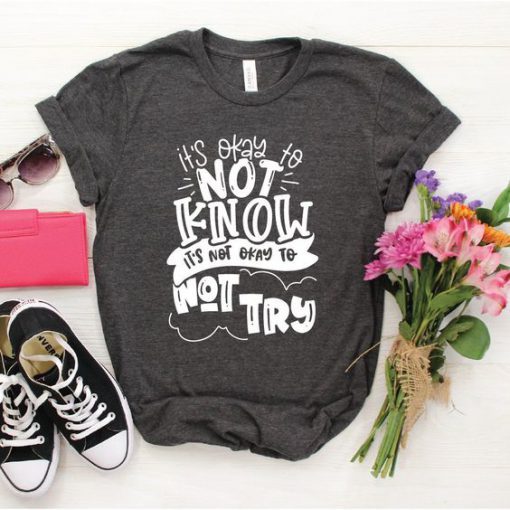 It's Okay Not to Know Tshirt FD17J0