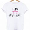 Let's Flamingle Summer Tshirt EL13J0