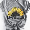 Live A Little Tshirt EL13J0