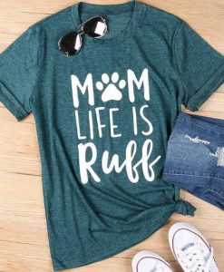 Mom Life Is Ruff Letter T-Shirt SR18J0