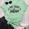 Not Today Satan T Shirt SR18J0