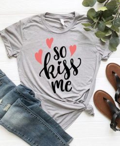 So kiss me T Shirt SR20J0