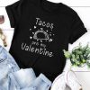 Tacos Are MY Valentine Tshirt EL29J0