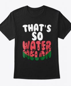 That's So Watermelon T Shirt SR18J0