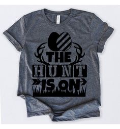 The Hunt Is On Tshirt EL13J0