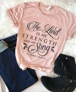 The Lord is my Strength Tshirt FD21J0