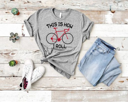 This Is How I Roll Tshirt EL30J0