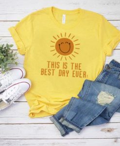 This Is The Best Day Ever Tshirt EL13J0