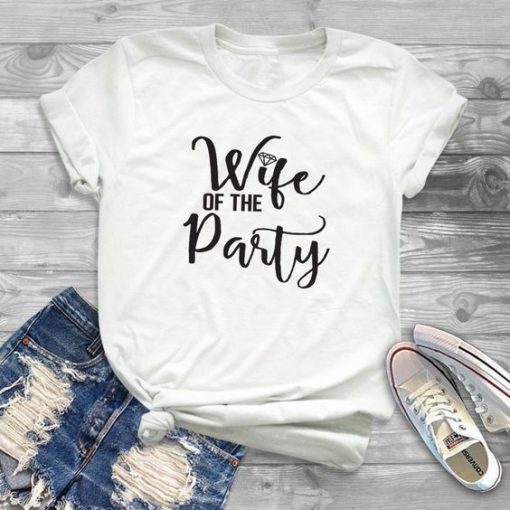 Wife of the Party T Shirt SR18J0