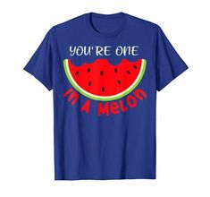 Youre One In A Melon Tshirt EL21J0