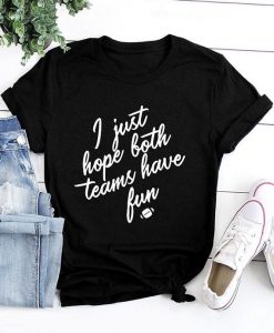 i just hope both teams T-shirt FD22J0.jpg