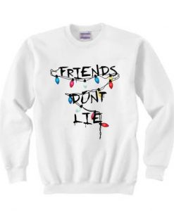 Friend Dont Lie Sweatshirt EL6F0