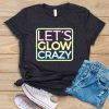 Glow Crazy T Shirt SR2F0