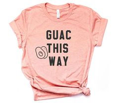 Guac This Way Tshirt EL3F0