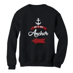 He's My Anchor Sweatshirt EL5F0