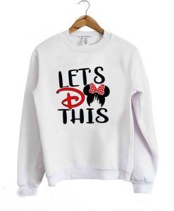 Lets Do This Miny mouse Sweatshirt FD4F0