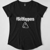 Shit happens T Shirt SR2F0