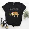 Sloth life T shirt SR6F0