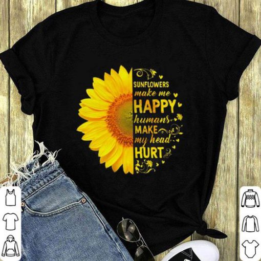 Sunflowers make me happy Tshirt FD5F0