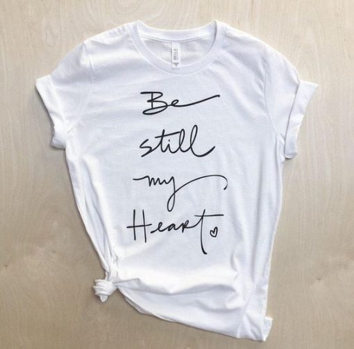 Be Still My Heart T-shirt YT5M0