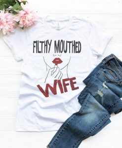 Filthy Mouthed Wife Tshirt TA10M0
