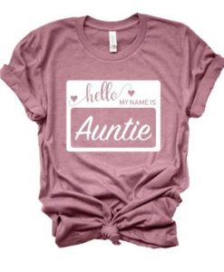 Hello My Name is Auntie T-shirt YT5M0