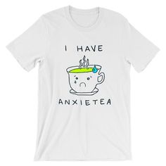 I Have Anxietea Tshirt TA10M0