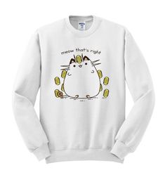 Meow Thats Right Sweatshirt TA18M0