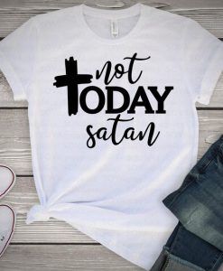 Not Today Satan T-shirt YT5M0