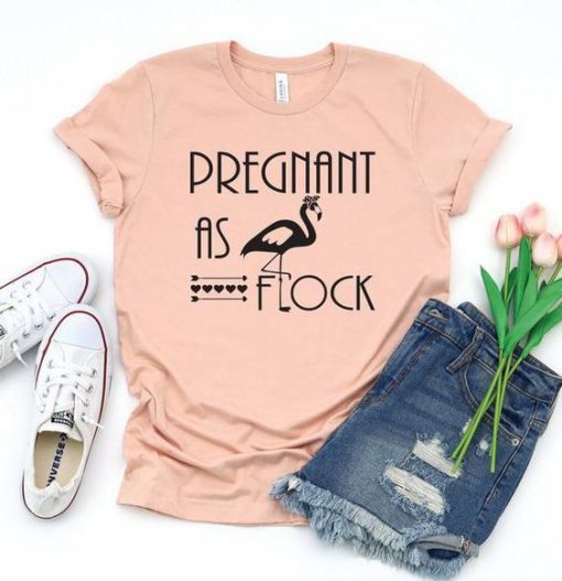 Pregnant As Flock Tshirt TA10M0