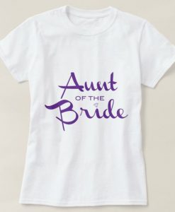 Aunt Of The Bride T-Shirt ND16A0