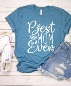 Best Mom Ever T Shirt LY8A0